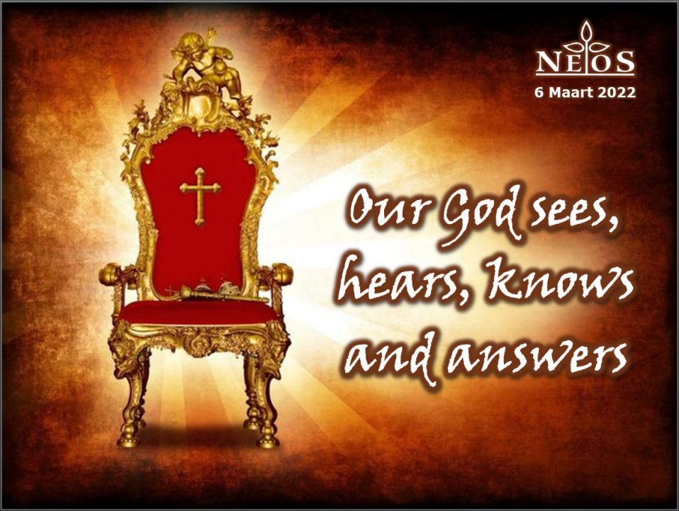 Our God sees, hears, knows and answers
