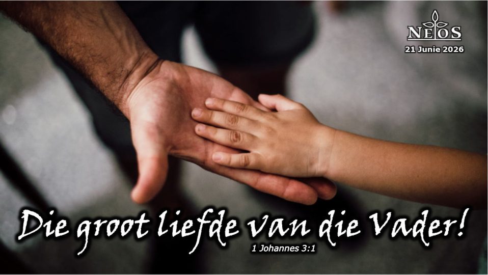 Die groot liefde van die Vader